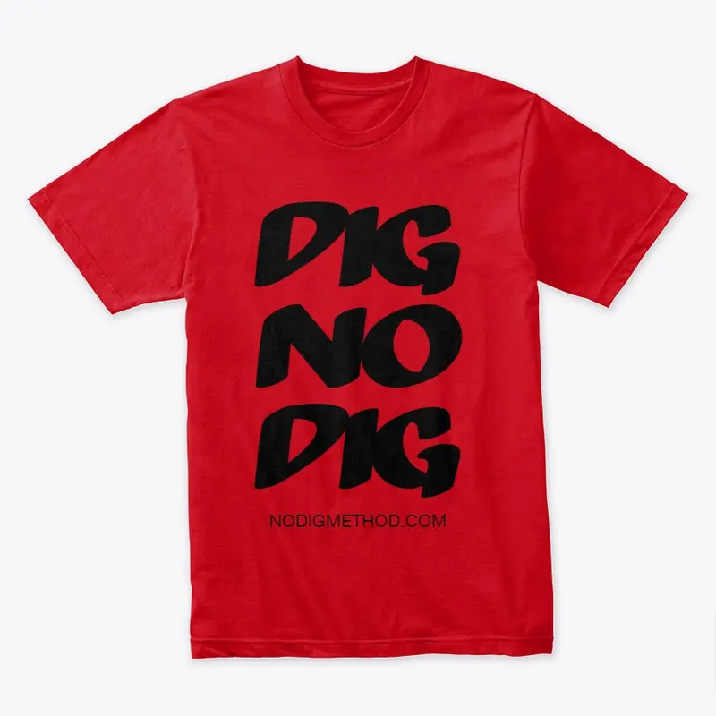 Dig No Dig Premium T