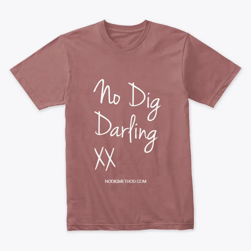 No Dig Darling - Premium T