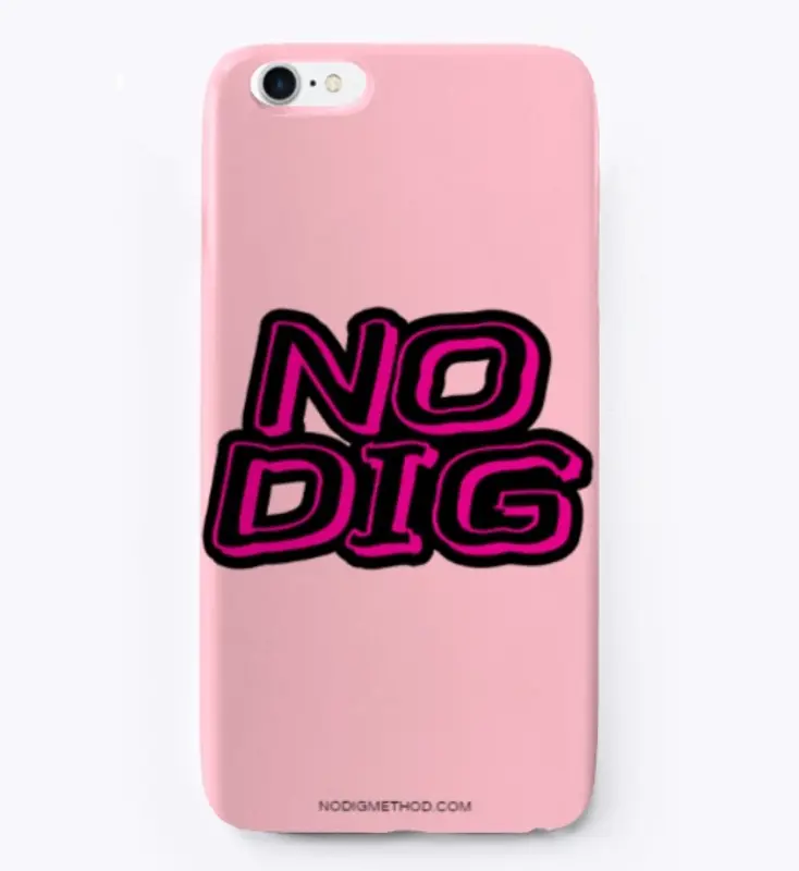 Pink No Dig I Phone Case - Versions/Cols