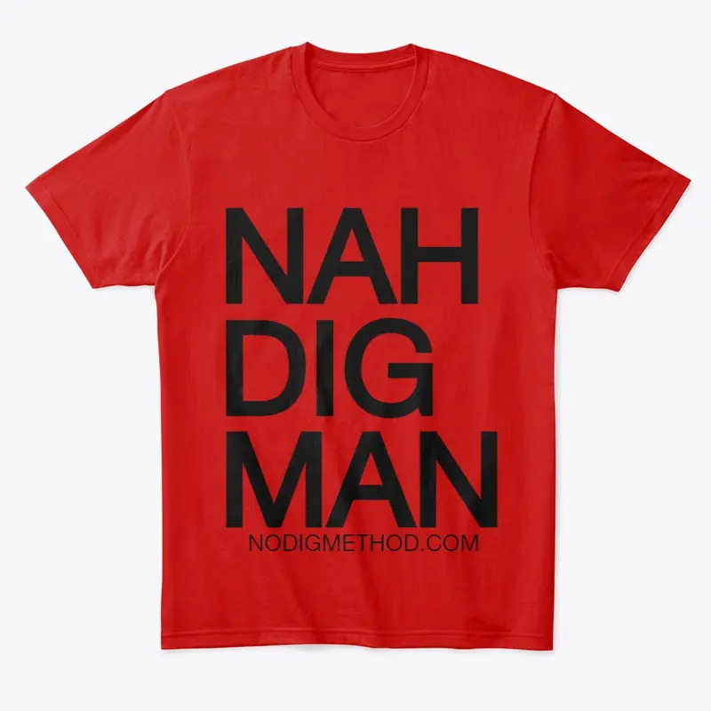 'Nah Dig' 100% Prem Cotton T 