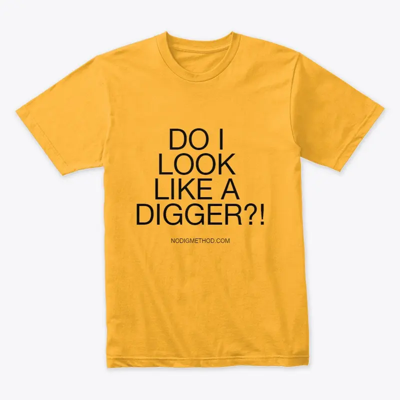 Do I Look Like A Digger?! Premium T