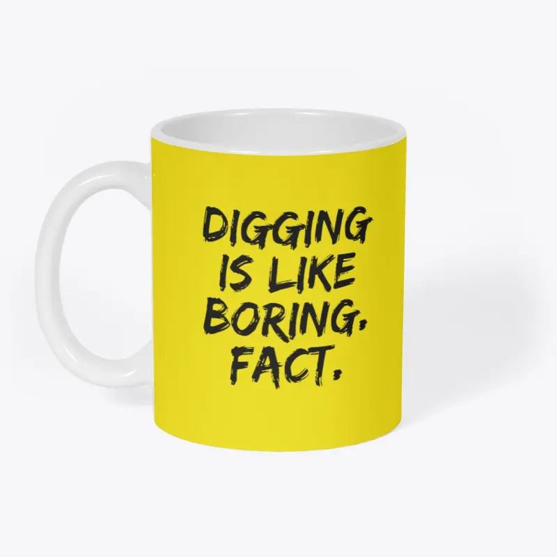 'Digging is Like Boring' Mug