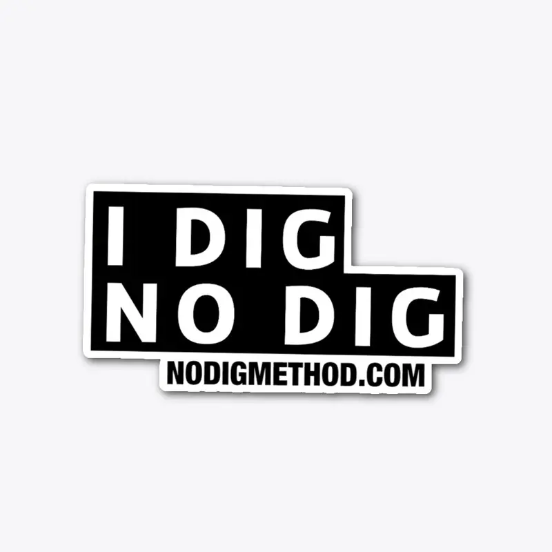 'I Dig No Dig' Sticker