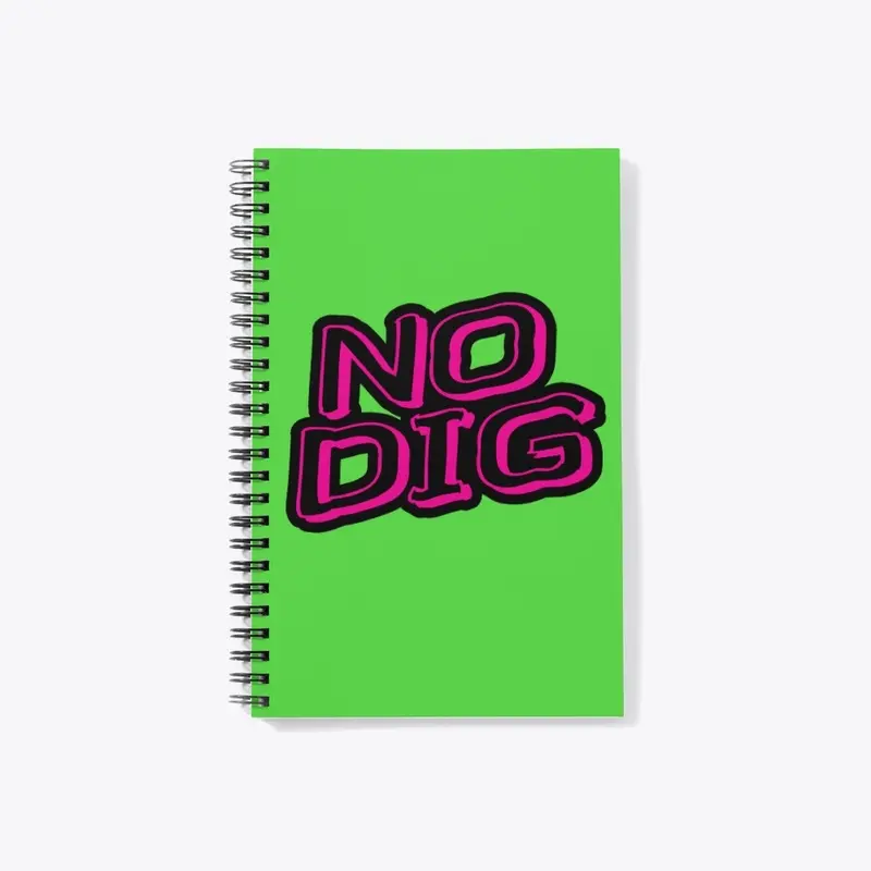 No Dig Notebook!