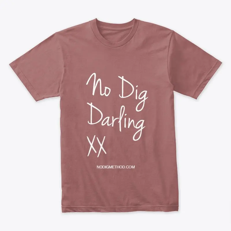 No Dig Darling - Premium T