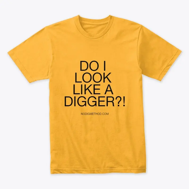 Do I Look Like A Digger?! Premium T