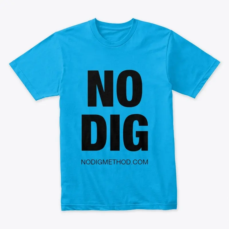 No Dig. Dig? No! Premium T