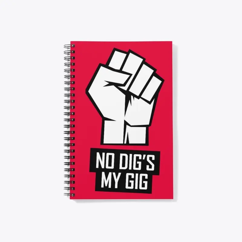 No Dig's My Gig Notebook!